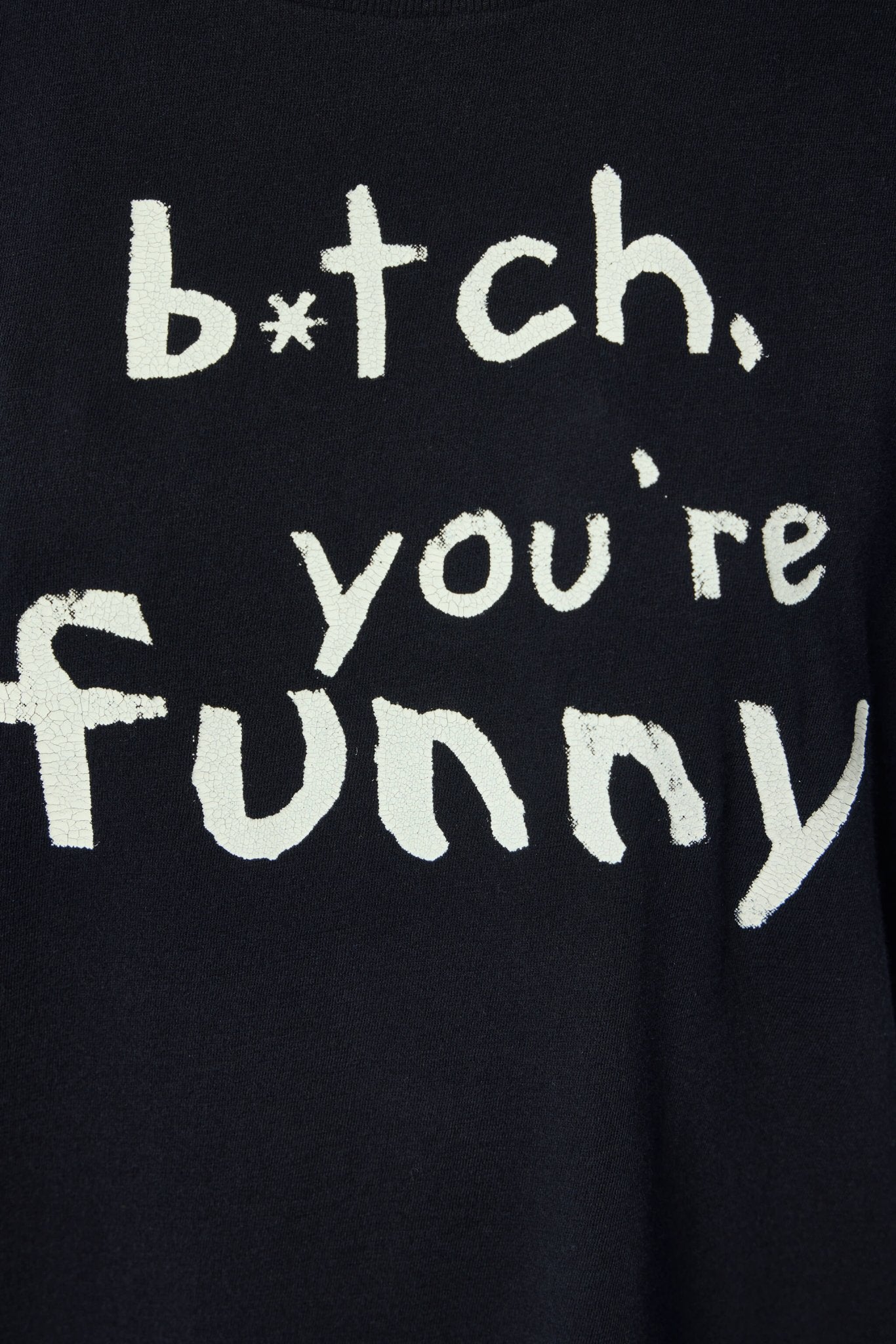 Bitch You're Funny Boy T