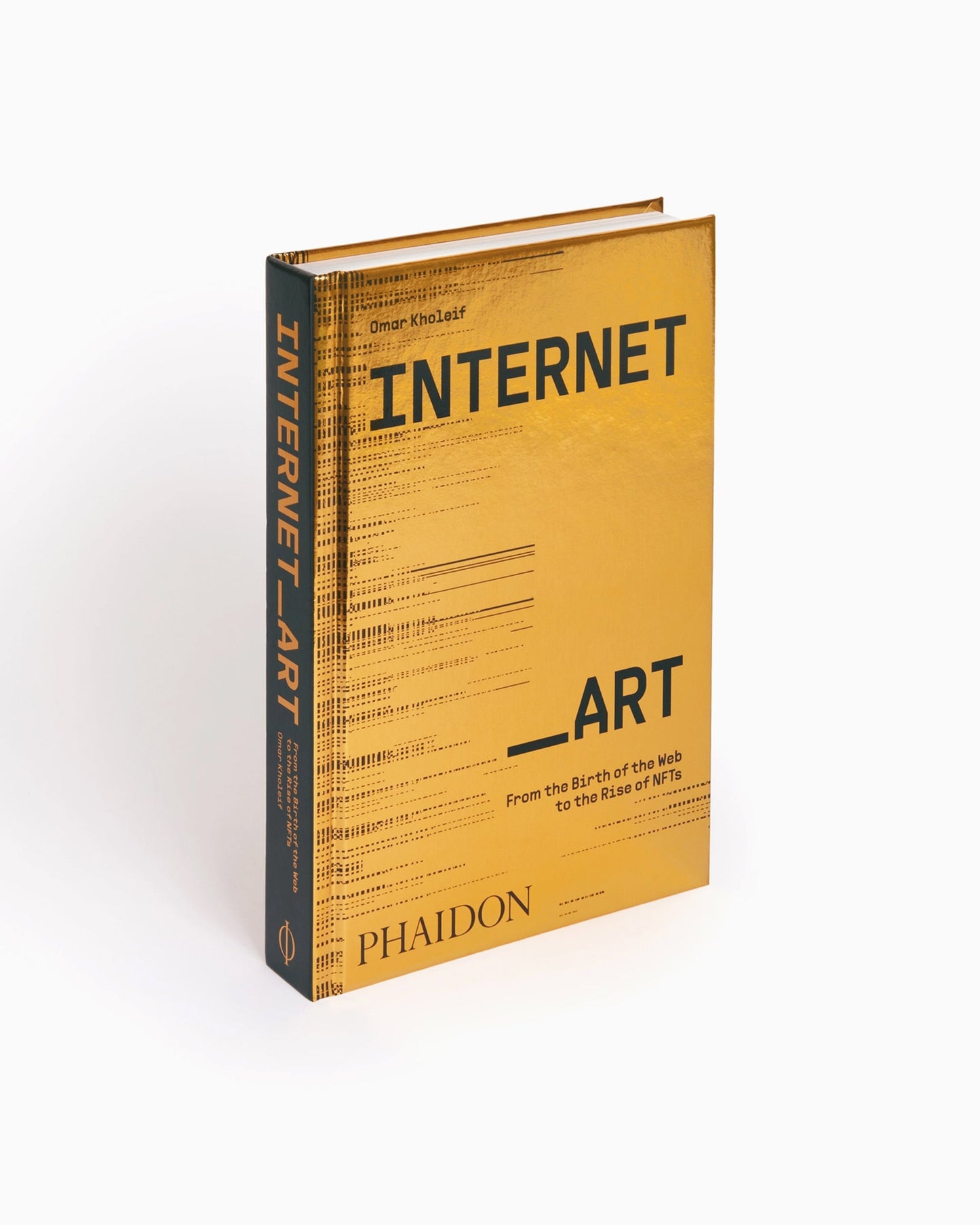 Phaidon Internet_Art: From the Birth of the Web to the Rise of NFTs By Dr. Omar Kholeif