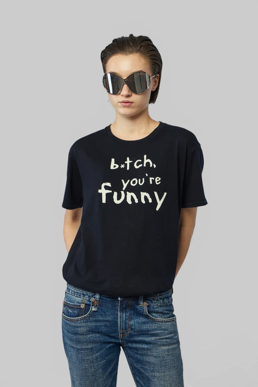 Bitch You're Funny Boy T